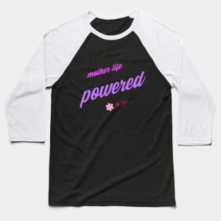 mother's life powered by love Baseball T-Shirt